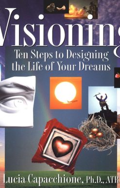 Ten Steps to Designing the Life of Your Dreams: Visioning