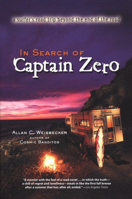 In Search of Captain Zero: A Surfer's Road Trip Beyond the End of the Road