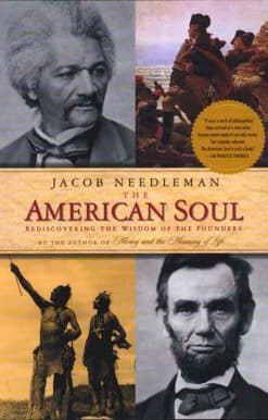 The American Soul: Rediscovering the Wisdom of the Founders