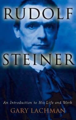 An Introduction to His Life and Work: Rudolf Steiner