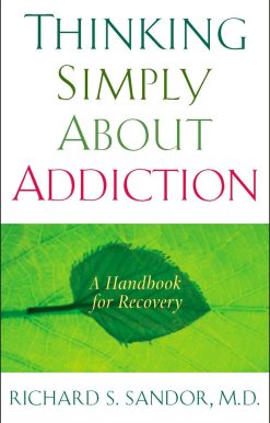 Thinking Simply About Addiction: A Handbook for Recovery