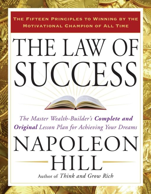 The Master Wealth-Builder's Complete and Original Lesson Plan for Achieving Your Dreams: The Law of Success