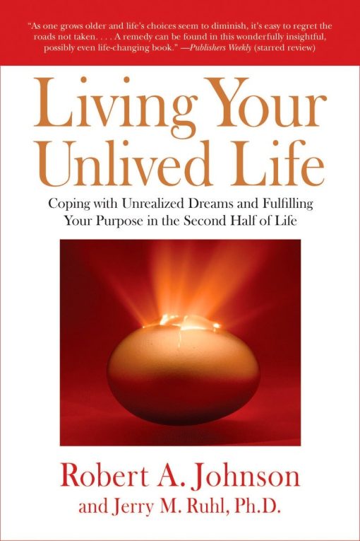 Coping with Unrealized Dreams and Fulfilling Your Purpose in the Second Half of Life: Living Your Unlived Life