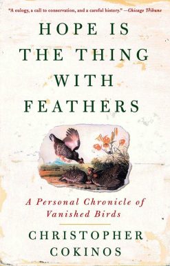 Hope Is the Thing with Feathers: A Personal Chronicle of Vanished Birds