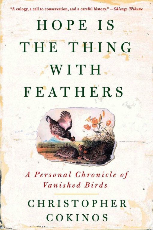 Hope Is the Thing with Feathers: A Personal Chronicle of Vanished Birds