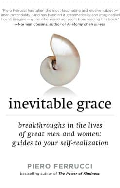Inevitable Grace: Breakthroughs in the Lives of Great Men and Women: Guides to Your Self-Realizati on
