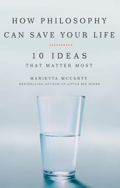 10 Ideas That Matter Most: How Philosophy Can Save Your Life
