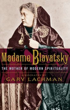The Mother of Modern Spirituality: Madame Blavatsky