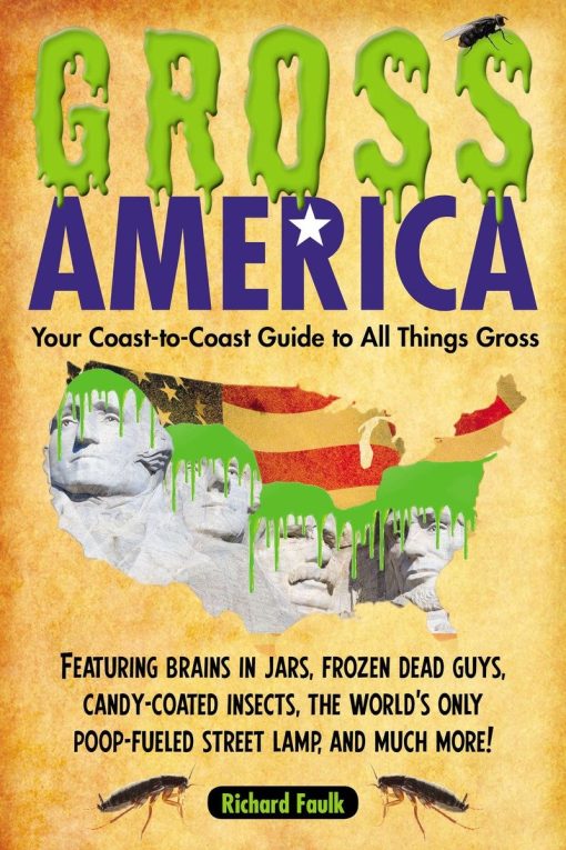 Gross America: Your Coast-to-Coast Guide to All Things Gross