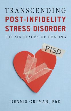 Transcending Post-Infidelity Stress Disorder: The Six Stages of Healing