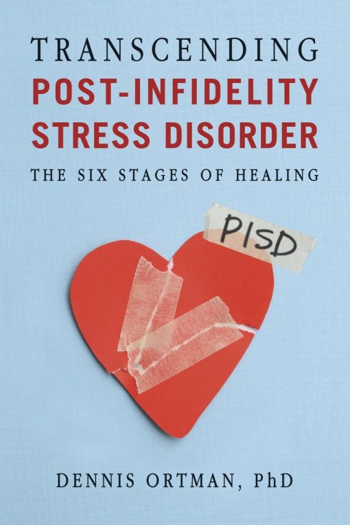 Transcending Post-Infidelity Stress Disorder: The Six Stages of Healing