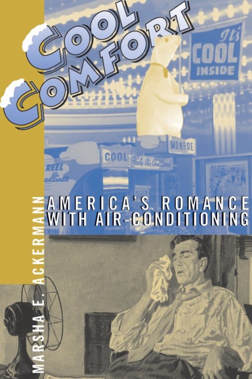 Cool Comfort: America's Romance with Air-Conditioning