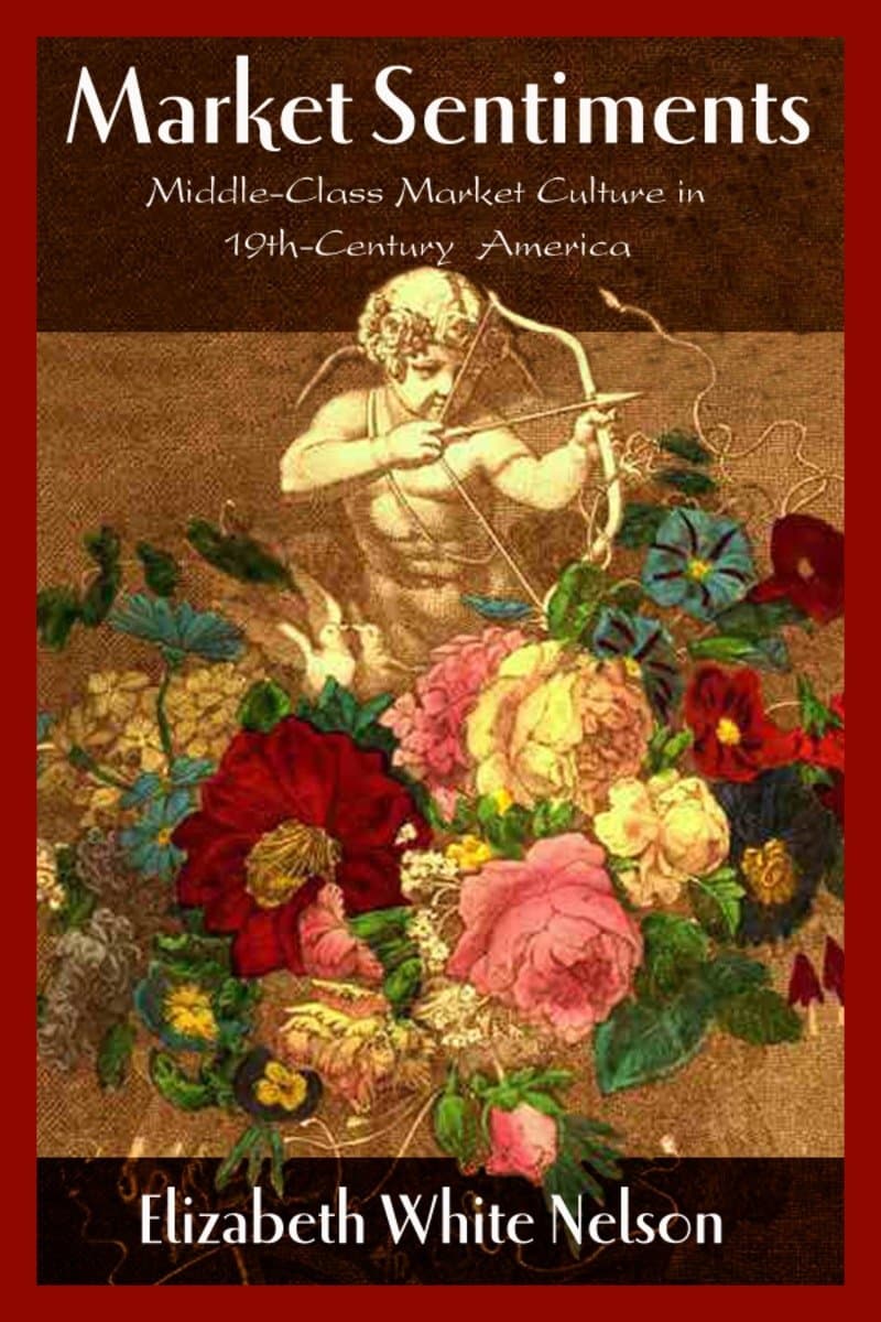 9781588342904 Market Sentiments: Middle-Class Market Culture in Nineteenth-Century America