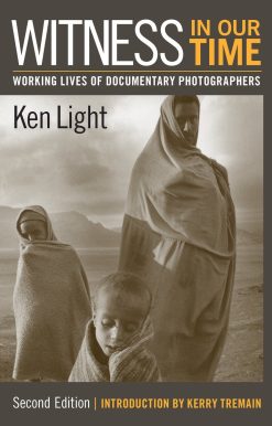 Witness in Our Time, Second Edition: Working Lives of Documentary Photographers