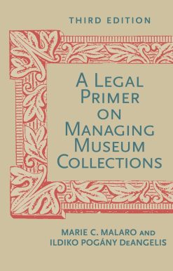 A Legal Primer on Managing Museum Collections, Third Edition