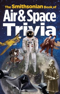 The Smithsonian Book of Air & Space Trivia