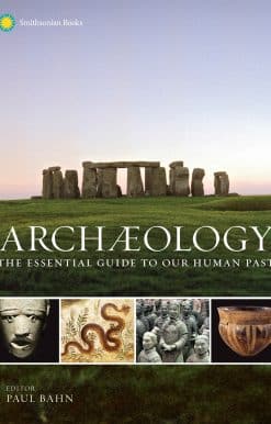 The Essential Guide to Our Human Past: Archaeology