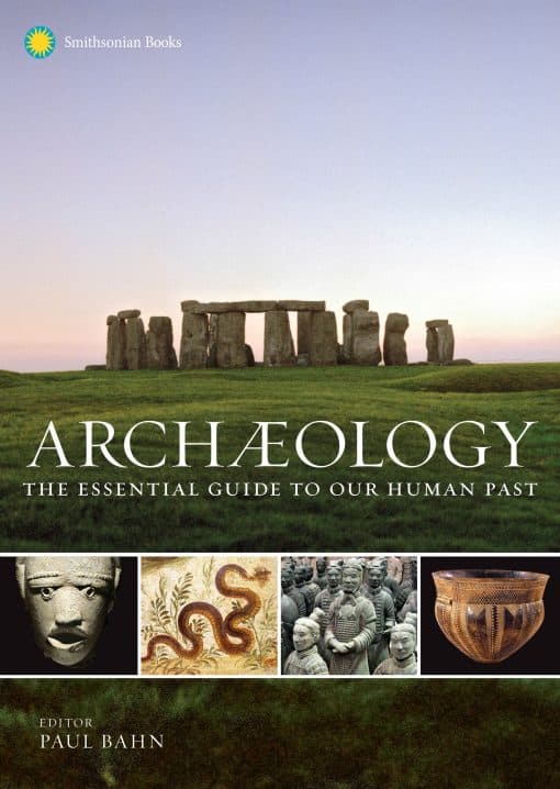 The Essential Guide to Our Human Past: Archaeology