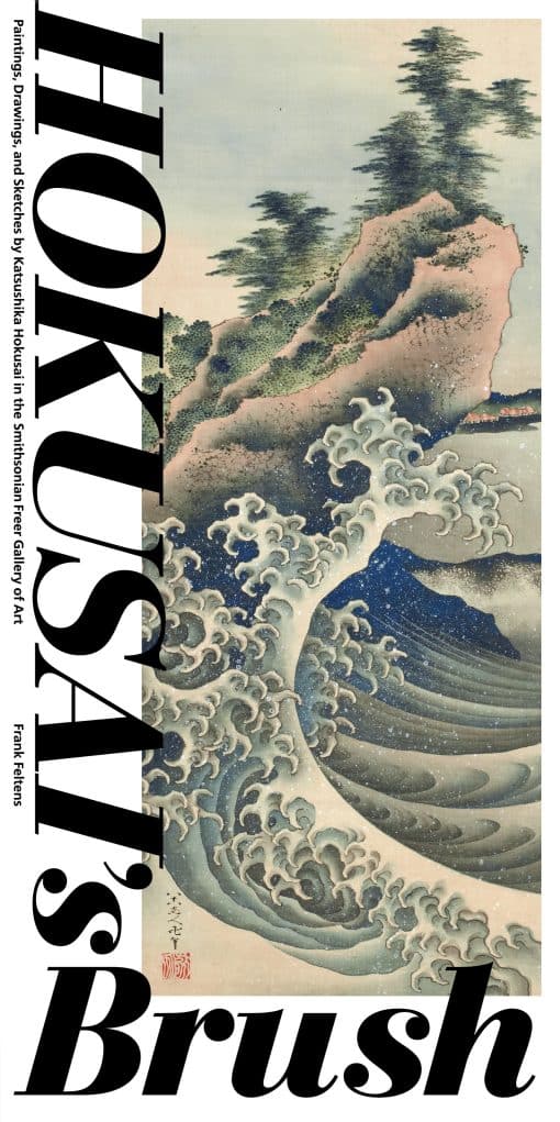 Paintings, Drawings, and Sketches by Katsushika Hokusai in the Smithsonian Freer Gallery of Art: Hokusai's Brush