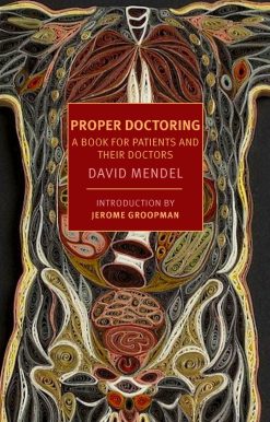 Proper Doctoring: A Book for Patients and their Doctors