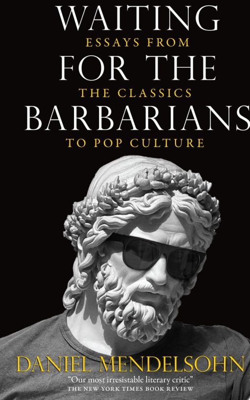 Waiting for the Barbarians: Essays from the Classics to Pop Culture