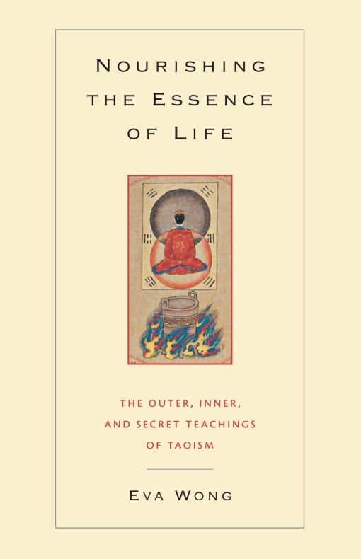 The Outer, Inner, and Secret Teachings of Taoism: Nourishing the Essence of Life