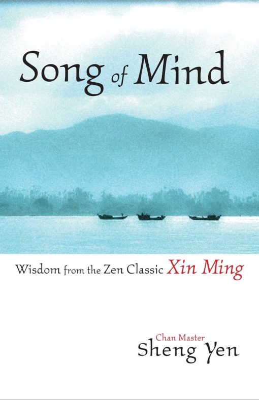 Song of Mind: Wisdom from the Zen Classic Xin Ming