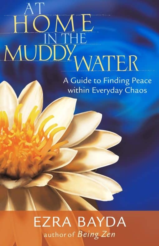 At Home in the Muddy Water: A Guide to Finding Peace within Everyday Chaos