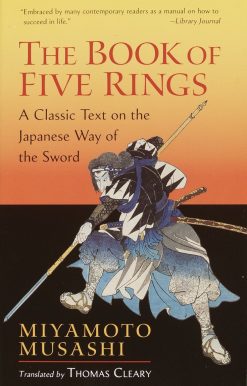 The Book of Five Rings: A Classic Text on the Japanese Way of the Sword