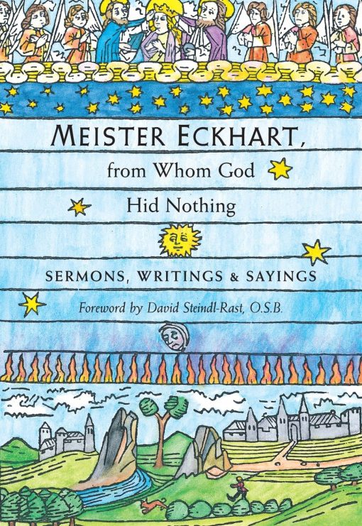 Sermons, Writings, and Sayings: Meister Eckhart, from Whom God Hid Nothing