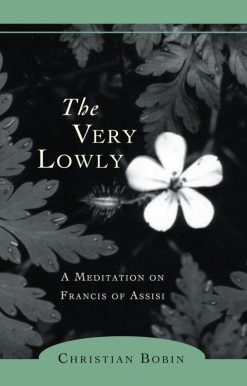 A Meditation on Francis of Assisi: The Very Lowly