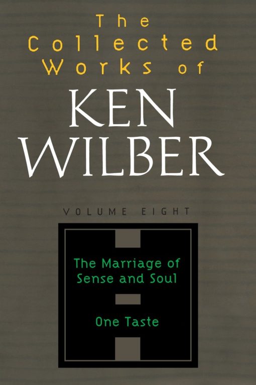 The Collected Works of Ken Wilber, Volume 8