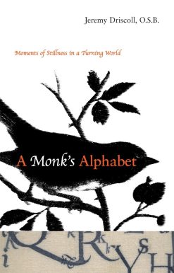 Moments of Stillness in a Turning World: A Monk's Alphabet