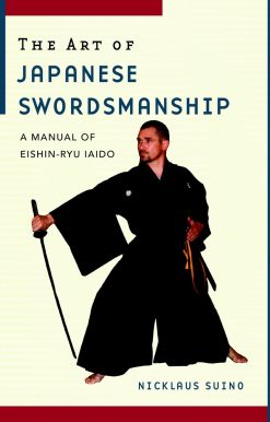 The Art of Japanese Swordsmanship: A Manual of Eishin-Ryu Iaido