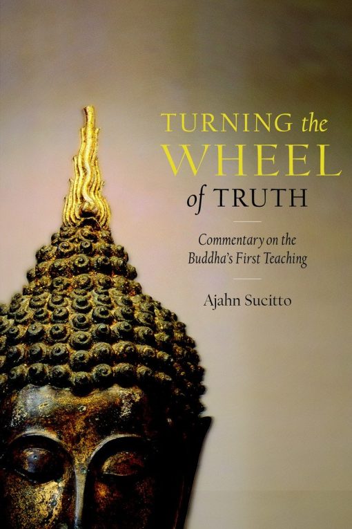 Turning the Wheel of Truth: Commentary on the Buddha's First Teaching