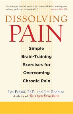 Dissolving Pain: Simple Brain-Training Exercises for Overcoming Chronic Pain