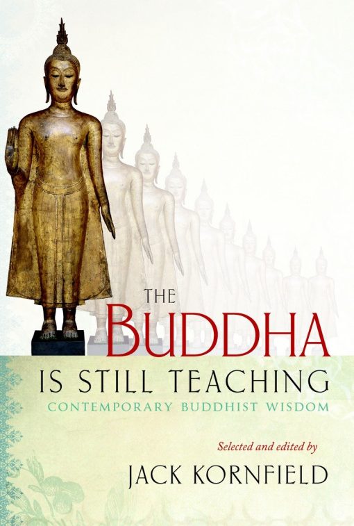 The Buddha Is Still Teaching: Contemporary Buddhist Wisdom