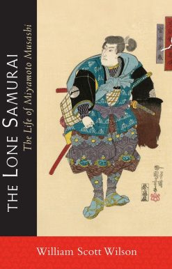 The Lone Samurai: The Life of Miyamoto Musashi