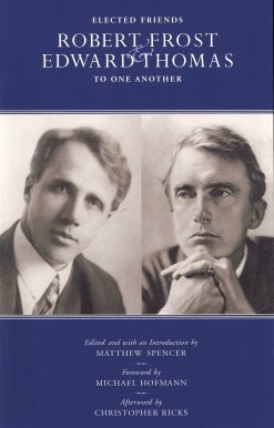 Elected Friends: Robert Frost and Edward Thomas: To One Another