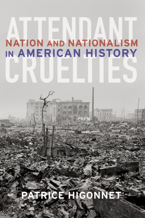 Nation and Nationalism in American History: Attendant Cruelties