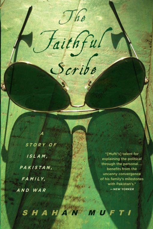 A Story of Islam, Pakistan, Family and War: The Faithful Scribe