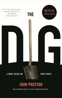 The Dig: A Novel Based on True Events