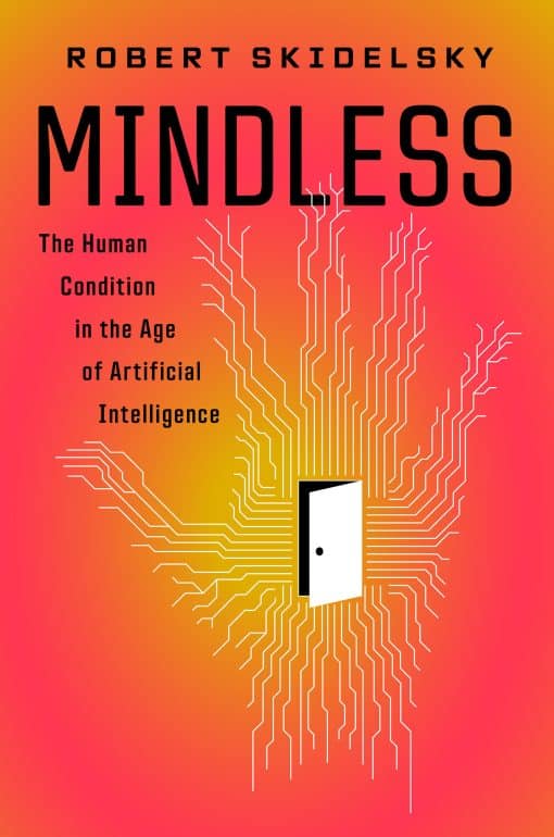 Mindless: The Human Condition in the Machine Age