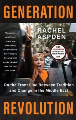 Generation Revolution: On the Front Line Between Tradition and Change in the Middle East