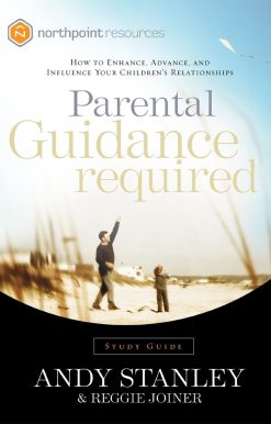 Parental Guidance Required Study Guide: How to Enhance, Advance, and Influence Your Children's Relationships