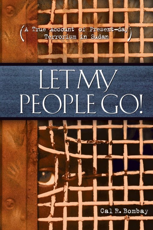 Let My People Go: A True Account of Present-Day Terrorism in Sudan