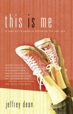 This Is Me: A Teen Girl's Guide to Becoming the Real You