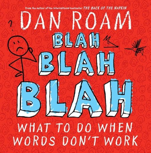 Blah Blah Blah: What To Do When Words Don't Work