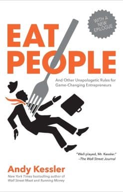 Eat People: And Other Unapologetic Rules for Game-Changing Entrepreneurs