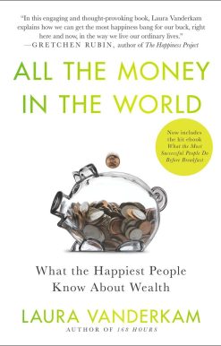 All the Money in the World: What the Happiest People Know About Wealth